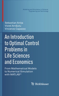 Enlarge image Cover: An Introduction to Optimal Control Problems in Life Sciences and Economics - Birkhauser Boston Inc