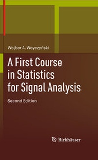 Enlarge image Cover: A First Course in Statistics for Signal Analysis - Birkhauser Boston Inc