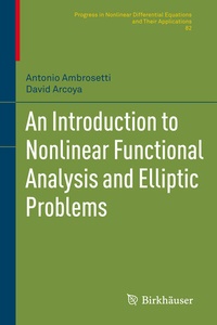 Enlarge image Cover: An Introduction to Nonlinear Functional Analysis and Elliptic Problems - Birkhauser Boston Inc