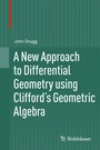 Cover: A New Approach to Differential Geometry using Clifford's Geometric Algebra - Birkh&auml;user