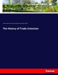 Cover: The History of Trade Unionism - Hansebooks