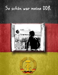 Abbildung von: So schön war meine DDR - BoD - Books on Demand
