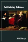 Cover: Politicizing Science - Hoover Institution Press