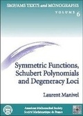 Cover: Symmetric Functions, Schubert Polynomials and Degeneracy Loci - American Mathematical Society