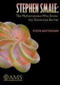 Cover: Stephen Smale: the Mathematician Who Broke the Dimension Barrier - American Mathematical Society