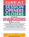 Cover: Great Session Openers, Closers, and Energizers: Quick Activities for Warming Up Your Audience and Ending on a High Note - McGraw-Hill Professional