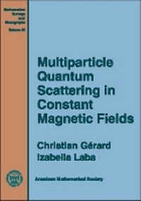 Enlarge image Cover: Multiparticle Quantum Scattering in Constant Magnetic Fields - American Mathematical Society