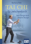 Cover: Tai Chi f&uuml;r zwischendurch. Kompakt-Ratgeber - Mankau Verlag