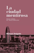 Cover: La ciudad mentirosa : fraude y miseria del "modelo Barcelona" - Los Libros de la Catarata