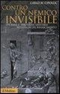 Abbildung von: Contro un nemico invisibile. Epidemie e strutture sanitarie nell'Italia del Rinascimento - Storica paperbacks;Il Mulino
