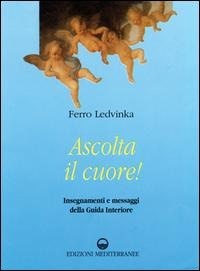 Abbildung von: Ascolta il cuore! Insegnamenti e messaggi della guida interiore - Esoterismo, medianità, parapsicologia;Edizioni Mediterranee