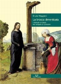 Abbildung von: La brocca dimenticata. I dialoghi di Gesù nel Vangelo di Giovanni - Sestante;Vita e Pensiero