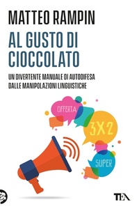Abbildung von: Al gusto di cioccolato. Come smascherare i trucchi della manipolazione linguistica - Varia best seller;TEA