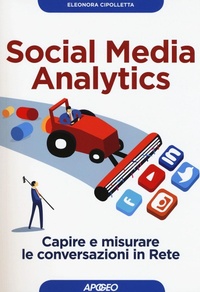 Abbildung von: Social media analytics. Capire e misurare le conversazioni in rete - Guida completa;Apogeo
