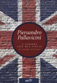Abbildung von: A Londra con mia figlia (e Harry Styles) - Allacarta;EDT