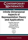 Cover: Infinite-dimensional Aspects of Representation Theory and Applications - American Mathematical Society