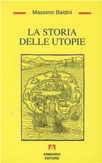 Abbildung von: La storia delle utopie - Temi del nostro tempo;Armando Editore