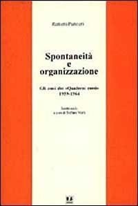 Abbildung von: Spontaneità e organizzazione. Gli anni dei «Quaderni rossi» (1959-1964). Scritti scelti - Biblioteca del pensiero;BFS Edizioni