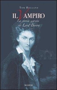 Abbildung von: Il vampiro. La storia segreta di Lord Byron - Tre Editori