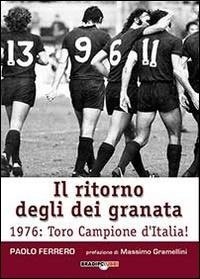 Abbildung von: Il ritorno degli dei granata. 1976: Toro campione d'Italia! - Bradipolibri