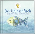Cover: Der Wunschfisch. Geschenkbuch zur Erstkommunion - Pattloch Geschenkbuch