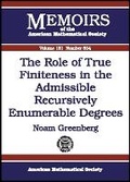 Cover: The Role of True Finiteness in the Admissible Recursively Enumerable Degrees - American Mathematical Society