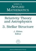 Cover: Relativity Theory and Astrophysics, Volume 3; Stellar Structure - American Mathematical Society