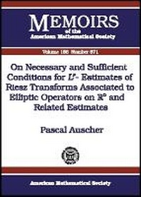 Enlarge image Cover: On Necessary and Sufficient Conditions for Lp-estimates of Riesz Transforms Associated to Elliptic Operators on Rn and Related Estimates - American Mathematical Society
