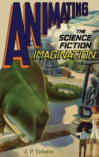 Enlarge image Cover: Animating the Science Fiction Imagination - Oxford University Press Inc