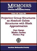 Cover: Projective Group Structures as Absolute Galois Structures with Block Approximation - American Mathematical Society