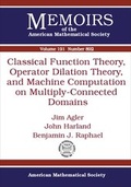 Cover: Classical Function Theory, Operator Dilation Theory, and Machine Computation on Multiply-connected Domains - American Mathematical Society