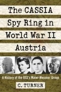 Cover: The CASSIA Spy Ring in World War II Austria - McFarland & Co Inc