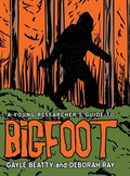 Cover: A Young Researcher's Guide to Bigfoot - Archway Publishing