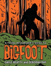 Enlarge image Cover: A Young Researcher's Guide to Bigfoot - Archway Publishing