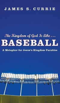 Enlarge image Cover: The Kingdom of God Is Like . . . Baseball - Wipf & Stock Publishers