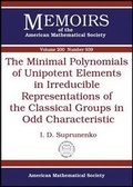 Cover: The Minimal Polynomials of Unipotent Elements in Irreducible Representations of the Classical Groups in Odd Characteristic - American Mathematical Society
