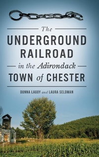 Abbildung von: The Underground Railroad in the Adirondack Town of Chester - History Press Library Editions