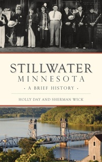 Enlarge image Cover: Stillwater, Minnesota - History Press Library Editions