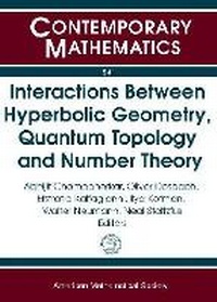 Enlarge image Cover: Interactions Between Hyperbolic Geometry, Quantum Topology and Number Theory - American Mathematical Society