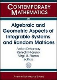 Enlarge image Cover: Algebraic and Geometric Aspects of Integrable Systems and Random Matrices - American Mathematical Society