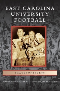 Abbildung von: East Carolina University Football - Arcadia Publishing Library Editions