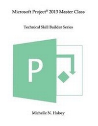 Abbildung von: Microsoft Project 2013 Master Class - Silver City Publications & Training, L.L.C.