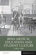 Cover: Irish Medical Education and Student Culture, c.1850-1950 - Liverpool University Press