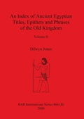 Cover: An Index of Ancient Egyptian Titles, Epithets and Phrases of the Old Kingdom Volume II - British Archaeological Reports Oxford Ltd