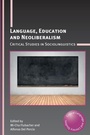 Cover: Language, Education and Neoliberalism - Multilingual Matters
