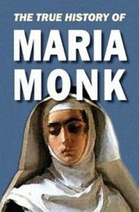 Enlarge image Cover: The True History of Maria Monk - Books Ulster
