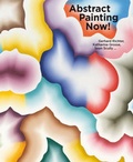 Cover: Abstract Painting Now! Gerhard Richter, Katharina Grosse, Sean Scully ... - K&ouml;nig, Walther