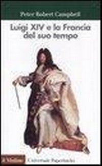 Abbildung von: Luigi XIV e la Francia del suo tempo - Universale paperbacks Il Mulino;Il Mulino