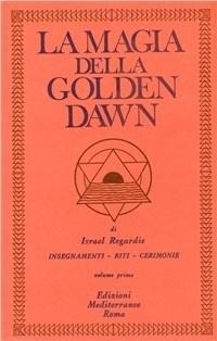 Abbildung von: La magia della golden Dawn - Classici dell'occulto;Edizioni Mediterranee