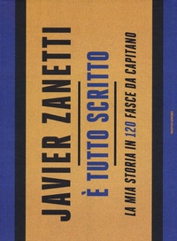 Abbildung von: È tutto scritto. La mia storia in 120 fasce da capitano - Mondadori